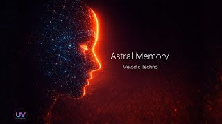 [ Melodic Techno ] | UltraVibe [ Astral Memory ] – Best Melodic Techno 2025