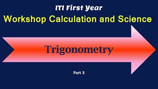 Trigonometry|Part 3|First Year ITI Workshop Calculation and Science|All Trades
