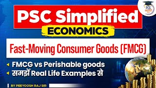 Fast-Moving Consumer Goods (FMCG) and Perishable Goods | PSC Simplified Economics | PCS Sarathi