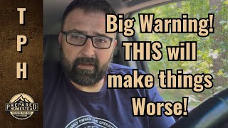 Big Warning! THIS will make things worse! 