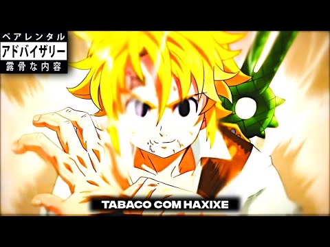 🚬 TABACO COM HAXIXE 🚬「ANIME PLUG EDIT」