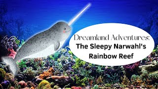 Sleep Meditation for Kids - The Sleepy Narwhal's Rainbow Reef -Fall Asleep Fast Soothing Ocean Waves