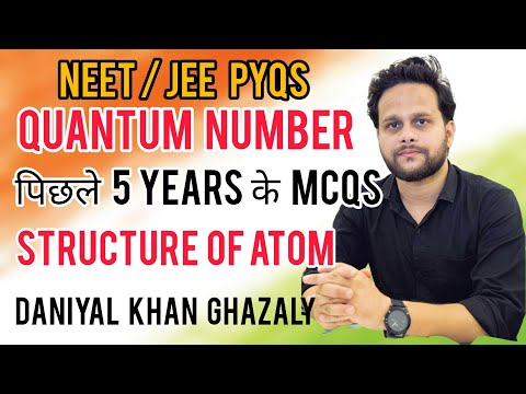 Structure of Atom previous year questions NEET JEE & CBSE Chemistry XI Quantum Number Daniyal Sir