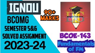 IGNOU SOLVED ASSIGNMENT || BCOE-143 (2023-24) ||  BCOMG || 3rd Year || FUNDAMENTAL OF FIN. MANAG.