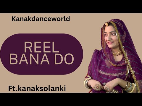 Reel bana do dance |ft.kanaksolanki | New Rajasthani dance 2024 | kanakdanceworld | rajasthani song