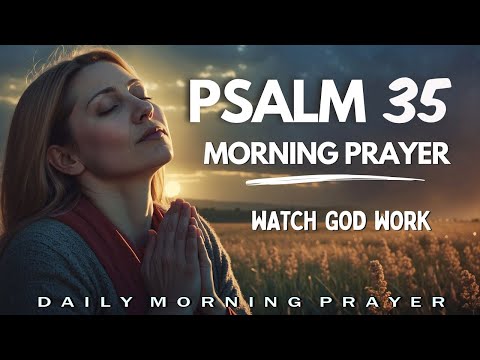 Psalm 35 : The Most Powerful Prayer in the Bible and Its Teachings | Morning Prayer