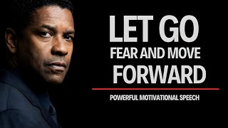 LET GO OF FEAR AND MOVE FORWARD | MOTIVATIONAL SPEECH