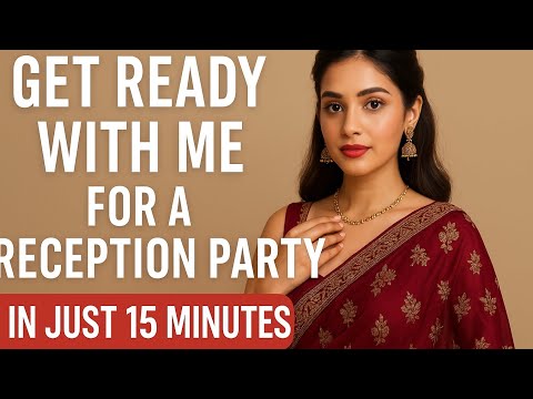 Get ready with me for reception party in just 15 minutes