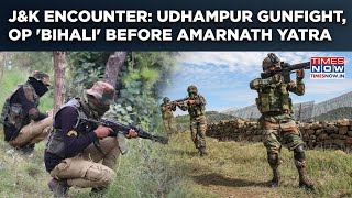 J&K Encounter: Forces, Terrorist Gunfight In Udhampur| 'Op Bihali'| Tensions Before Amarnath Yatra?