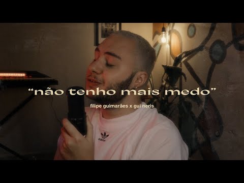 Filipe Guimarães - Não Tenho Mais Medo (Gui Neris Cover)