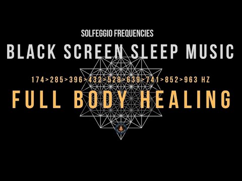 BLACK SCREEN SLEEP MUSIC ☯ All 9 Solfeggio Frequencies ☯ Full Body Healing