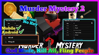 MURDER MYSTERY 2 Script Mobile AUTO FARM | FLING PLAYER | GOD MODE | AUTO WIN | KILL ALL (NO KEY)