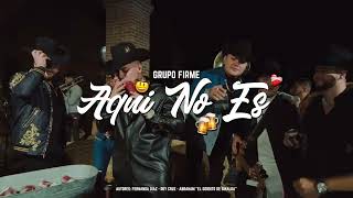Grupo firme. Aquí No Es ( Video oficial. ).