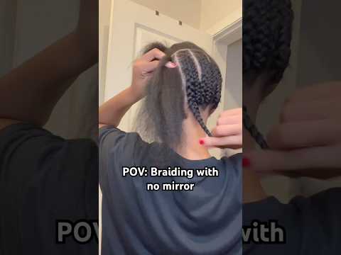 Very rarely do I use a mirror for the back. Do you?👀 #braids #pov #hair #style