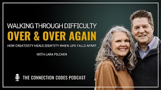 Walking Through Difficulty Over & Over Again - How Creativity Heals Identity When Life Falls Apart