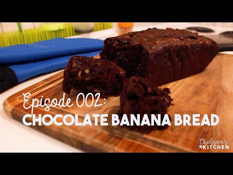 Chelsea's Kitchen - Episode 002 - Chocolate Banana Bread