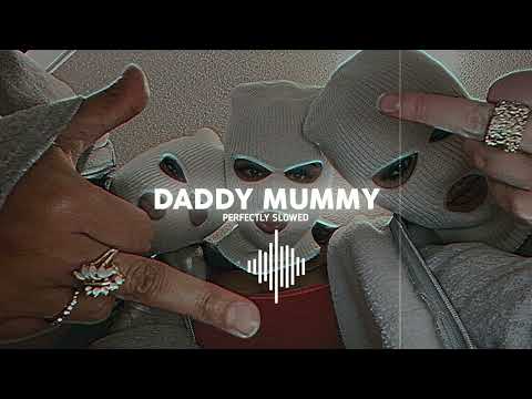 Daddy Mummy (slowed + reverb)