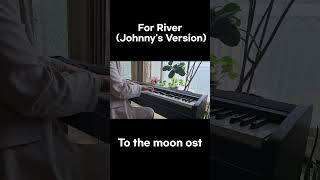 For River(Johnny`s Version) - 투더문(To The Moon) ost #tothemoon #forriver #pianocover