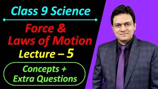 Lecture 5 Chapter 9 Force and Laws of Motion Class 9th Science