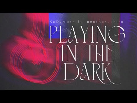 Playing in the Dark (Lyric Video) - KoDyMaxx ft. BOYCEE