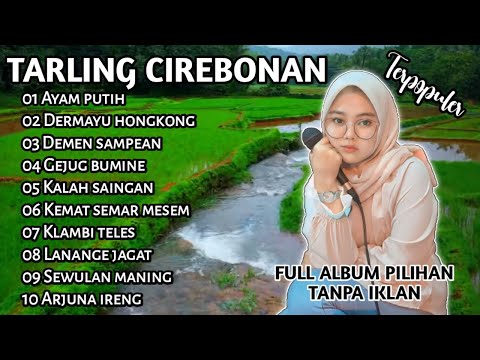 TARLING CIREBONAN ALBUM PILIHAN | AYAM PUTIH | DERMAYU HONGKONG - FULL ALBUM TANPA IKLAN