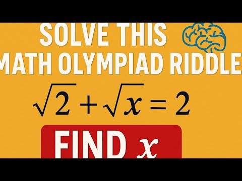 🧠 Solve This Math Olympiad Riddle: √2 + √x = 2 | Find x Fast!