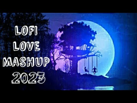 Lofi Love Mashup 2023 | Music for Sleeping/ Studying/ Relaxing/ Traveling | Jukebox