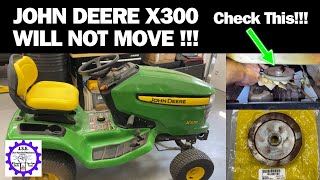 John Deere X300 Series Tractor will not move forward or backward. How to repair.