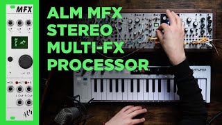 Review: ALM MFX, the Ultimate Eurorack Stereo Effects Processor (feat. @TheUnperson )