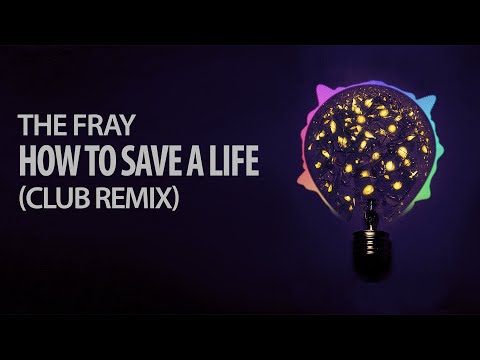 The Fray - How to Save a Life (Club Remix)