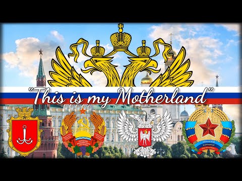 "This is my Motherland" - Russian Irredentist Song