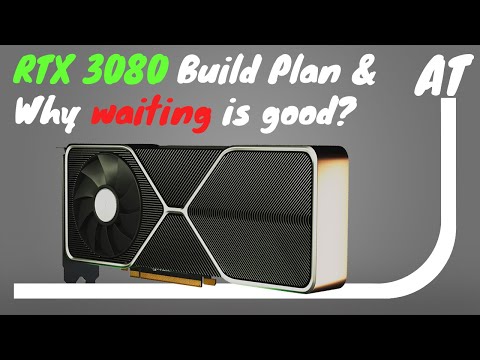 Planning a RTX 3080 Build and why waiting is good!?