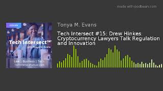 Tech Intersect #15: Drew Hinkes: Cryptocurrency Lawyers Talk Regulation and Innovation