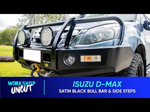 Workshop Uncut | Isuzu D-Max Satin Black Bull Bar & Side Steps