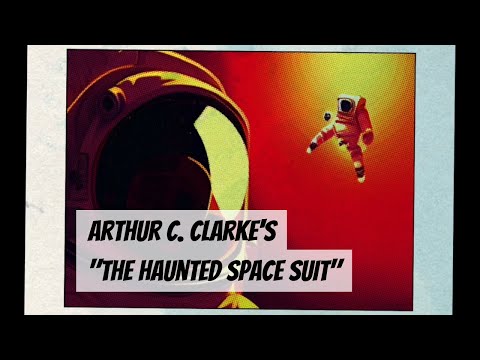 "The Haunted Space Suit" by Arthur C. Clarke | Flash Fiction