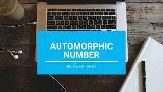 Automorphic Number - Core Java || With BlueJ