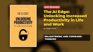 The AI Edge: Unlocking Increased Productivity in Life and Work — New Book Trailer | Book Review & Pr