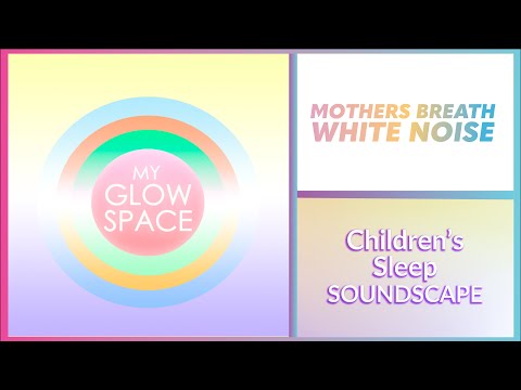 Mothers' Breath Soundscape - Baby Sleep Music
