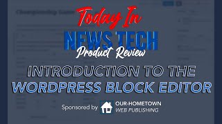 Introduction to the WordPress Block Editor | Today in News Tech