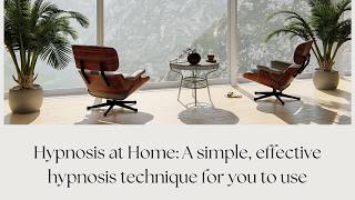 Hypnosis at Home: A Simple Hypnosis Technique to Use at Home