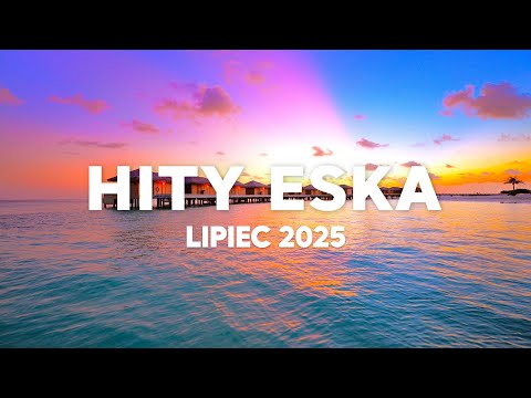 Eska Hity Lipiec 2025 * Najnowsze Przeboje z Radia Eska 2025 * Najlepsza radiowa muzyka 2025 #12
