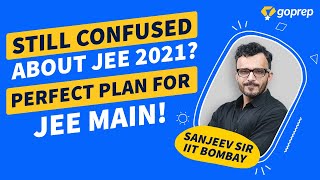 Still Confused About IIT JEE 2021 | Perfect Study Plan for JEE Main 2021 | JEE Advanced 2021 |Goprep