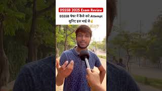 Dsssb exam Review 2025 | Dsssb paper Analysis today | #ytshorts #ssccgl2025