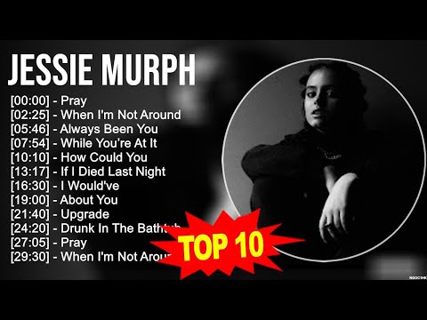 J.e.s.s.i.e M.u.r.p.h Greatest Hits ~ Top 100 Artists To Listen in 2023