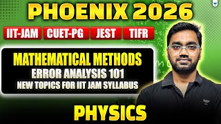 IIT JAM & CUET PG 2026 | Mathematical Methods | Error Analysis 101 (New Syllabus Topics)