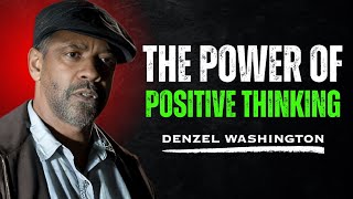 THE POWER OF POSITIVE THINKING | Denzel Washington Motivational Speech