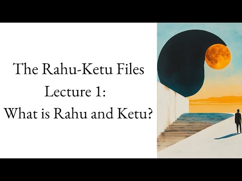 What Are Rahu and Ketu? | The Rahu-Ketu Files – Lecture 1