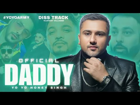 OFFICIAL DADDY SONG - VIJAYANT VILLAGER | YO YO HONEY SINGH | BADSHAH & RAFTAAR | DISS TRACK