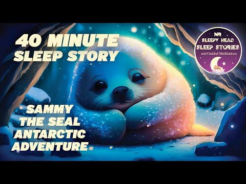 Kids Sleep Story SAMMY THE SEAL ANTARCTIC ADVENTURE Guided Sleep Meditation For Children