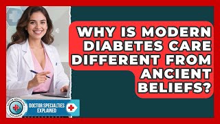 Why Is Modern Diabetes Care Different From Ancient Beliefs? - Doctor Specialties Explained